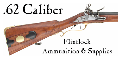 Ammunition & Essentials for .62 caliber flintlock rifles & pistols Ammunition & Essentials for .62 caliber flintlock rifles & pistols